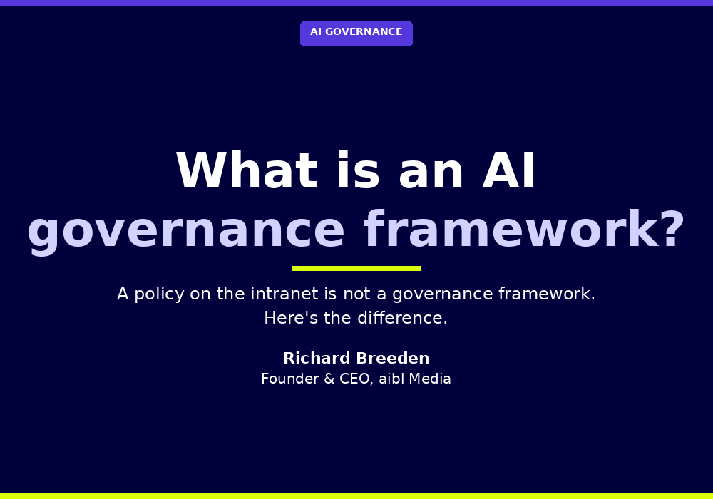 What is an AI governance framework and does yours actually work?