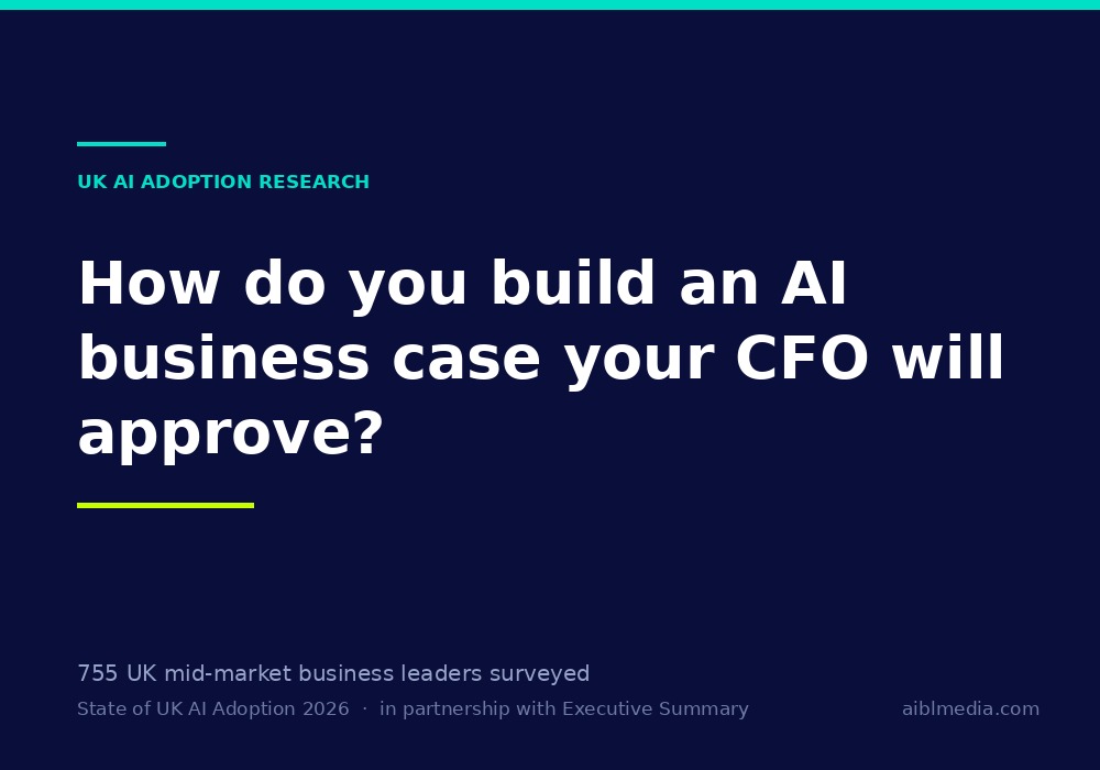 How do you build an AI business case your CFO will approve?